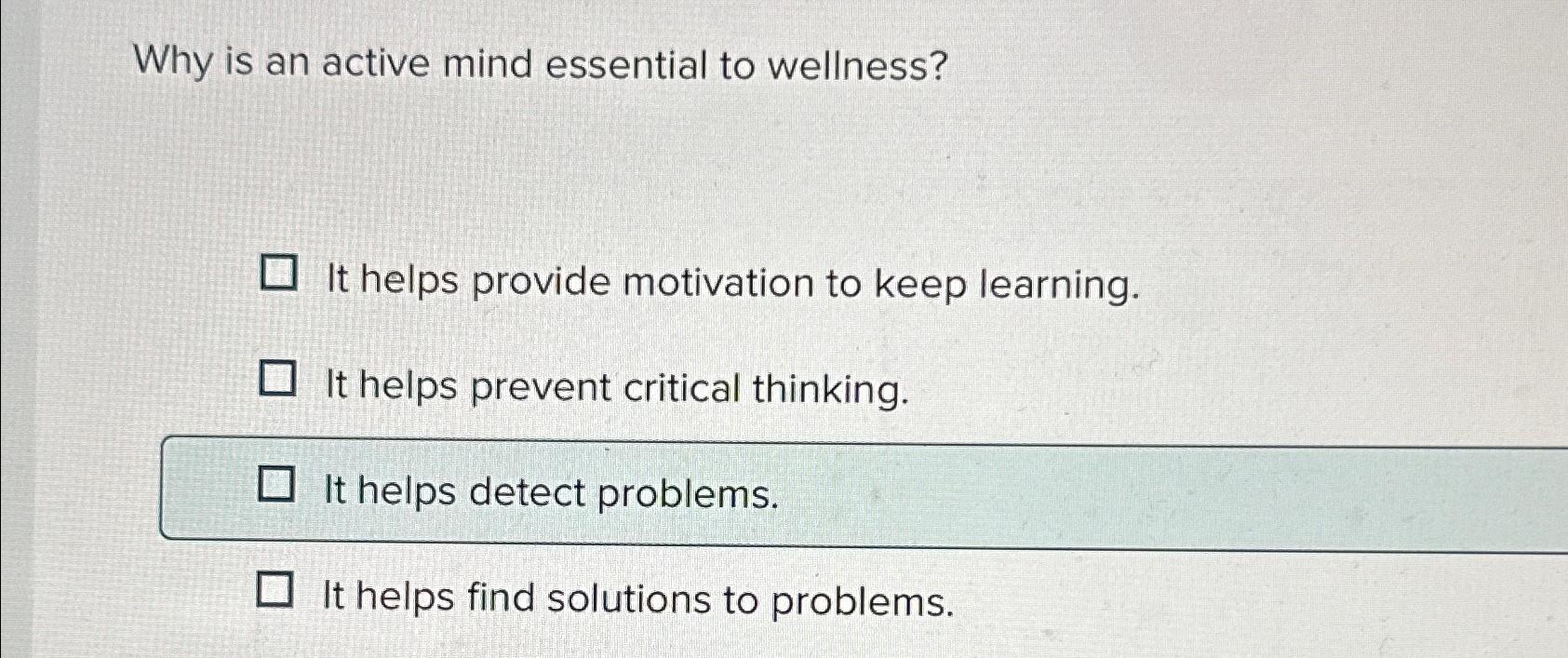  Why is an active mind essential to wellness? It helps provide