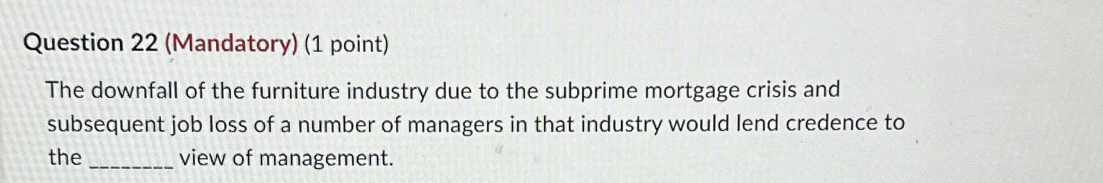  Question 22(Mandatory)(1 point) The downfall of the furniture industry due to
