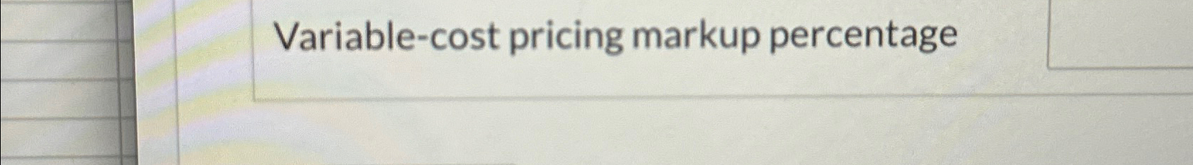  Variable-cost pricing markup percentage 