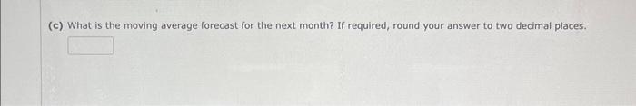 Square Errors for the three-month and the four-month moving average forecasts. If