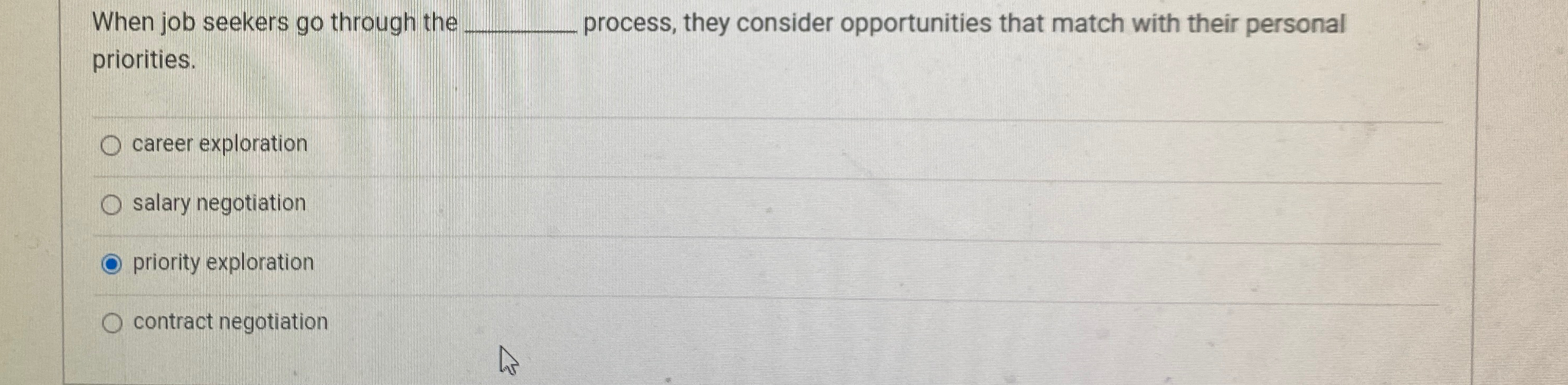  When job seekers go through the process, they consider opportunities that