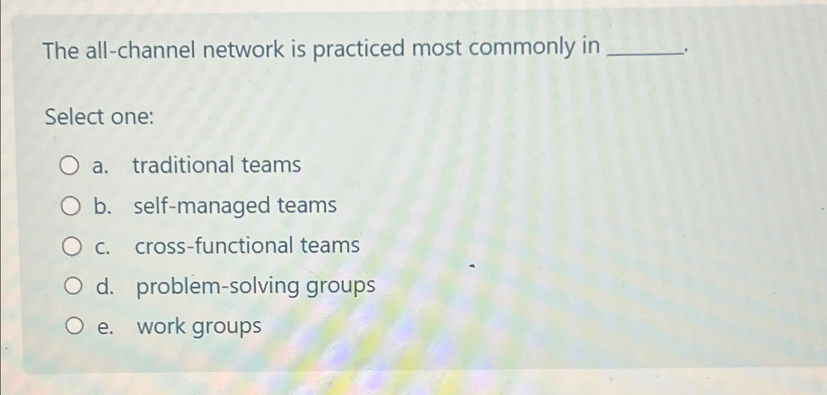  The all-channel network is practiced most commonly in Select one: a.