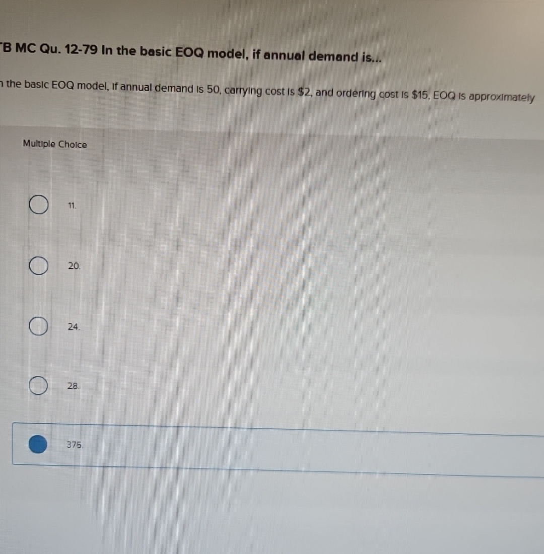  B MC Qu.12-79 In the basic EOQ model, if annual demand