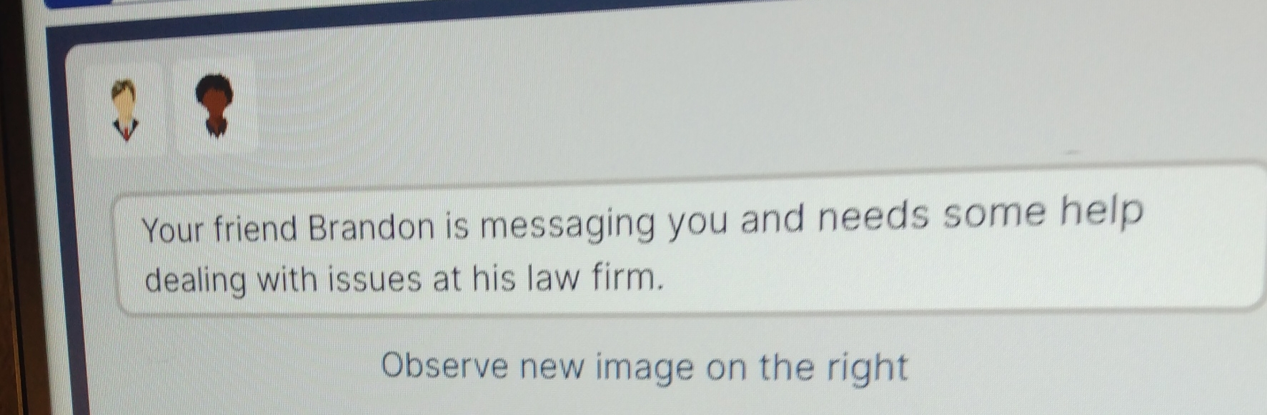  Your friend Brandon is messaging you and needs some help dealing