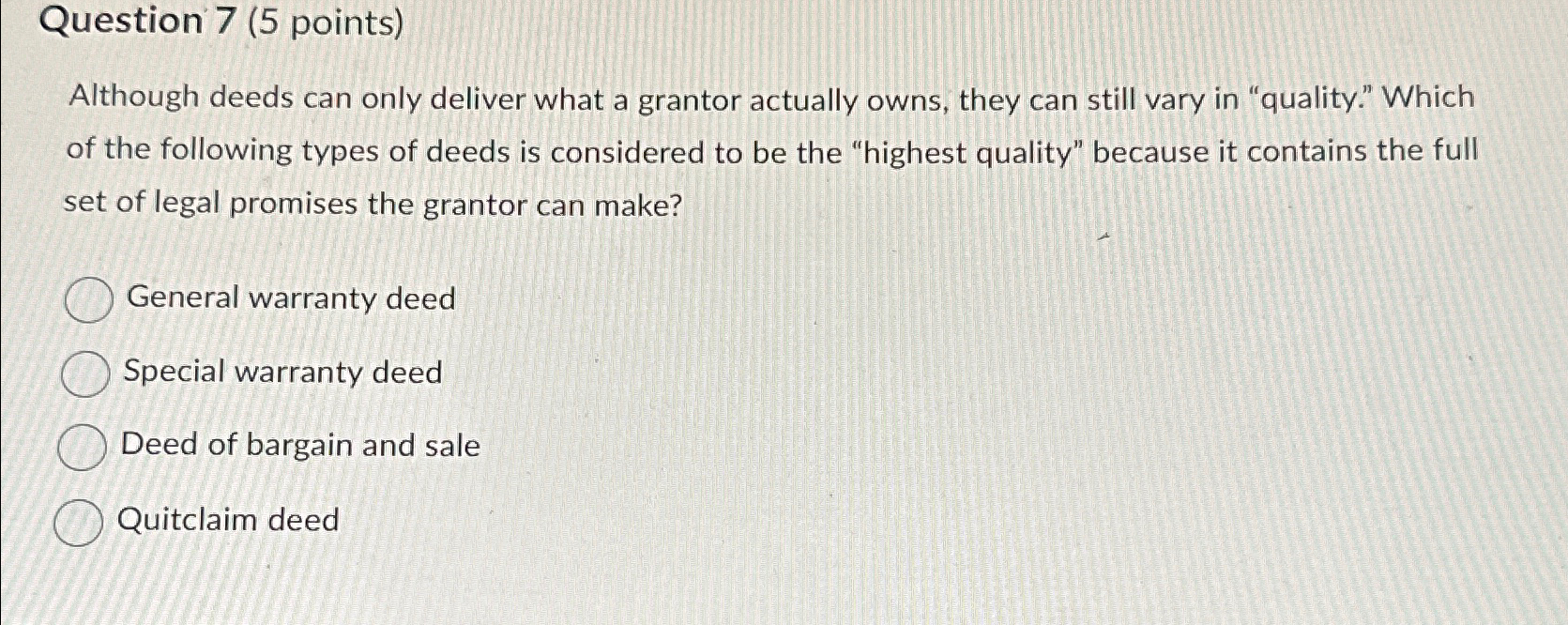  Question 7(5 points) Although deeds can only deliver what a grantor