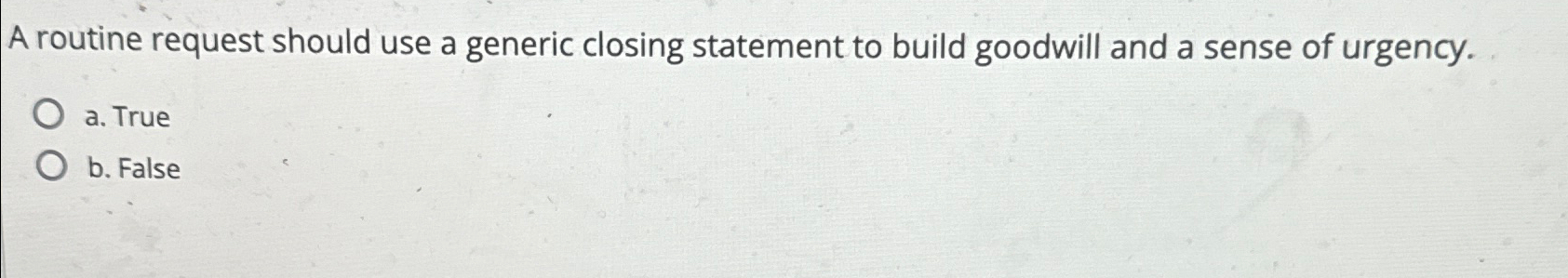  A routine request should use a generic closing statement to build