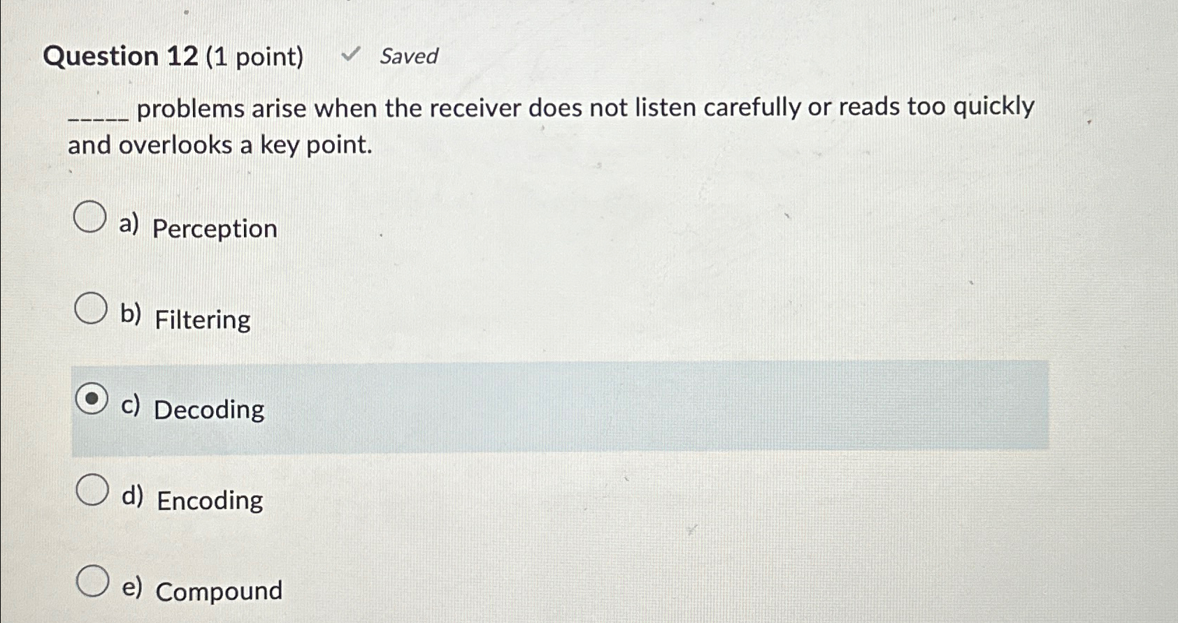  Question 12(1 point) Saved problems arise when the receiver does not