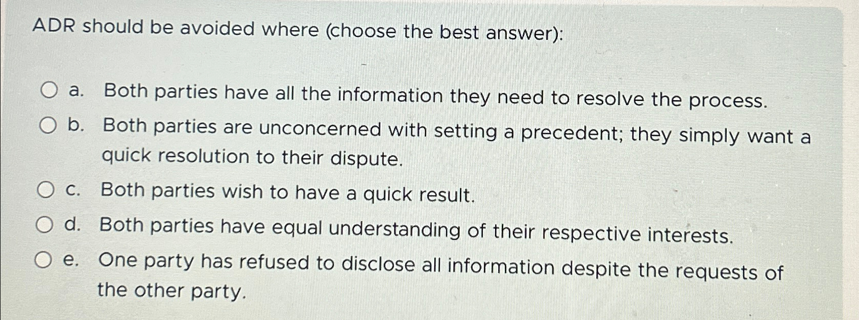  ADR should be avoided where (choose the best answer): a. Both