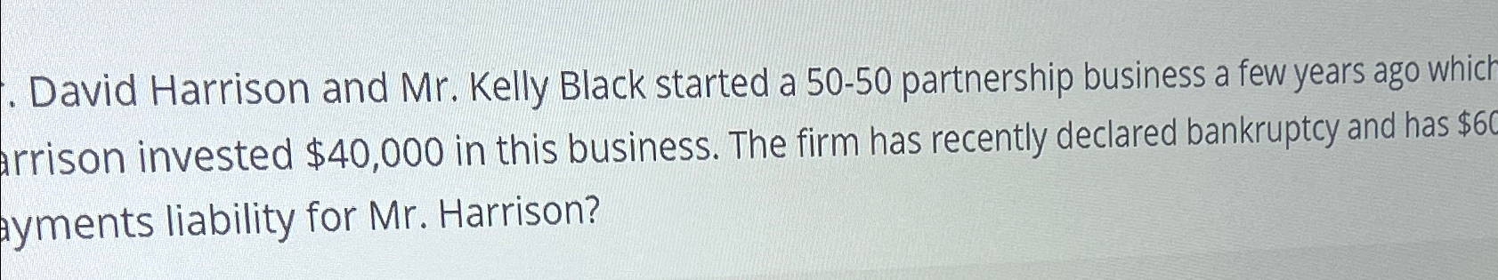  David Harrison and Mr. Kelly Black started a 50-50 partnership business