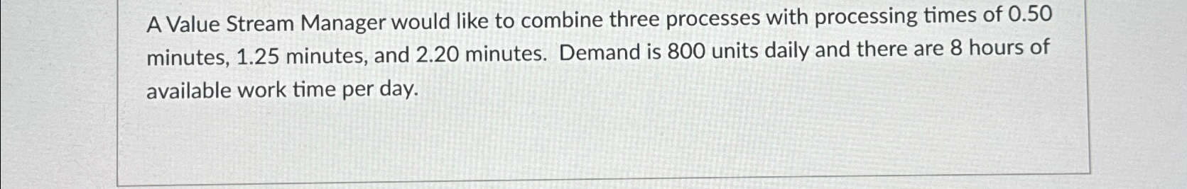  A Value Stream Manager would like to combine three processes with