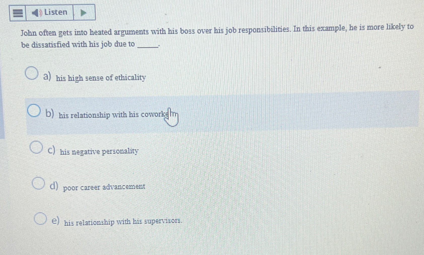  Listen John often gets into heated arguments with his boss over