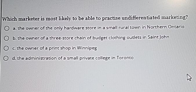  Which marketer is most likely to be able to practise undifferentiated