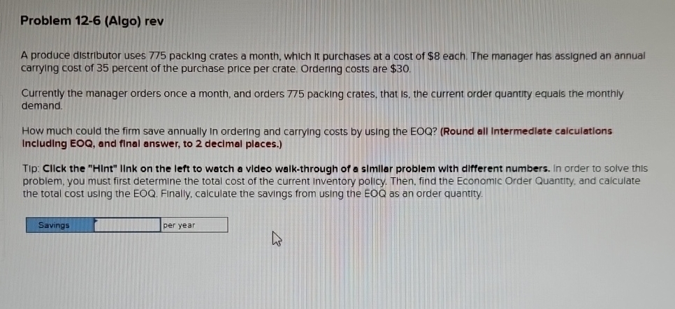  Problem 12-6(Algo) rev A produce distributor uses 775 packing crates a