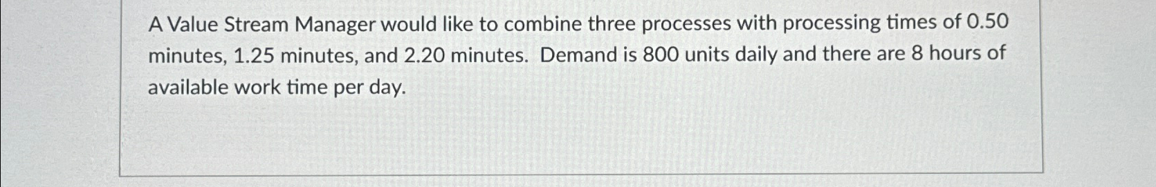  A Value Stream Manager would like to combine three processes with