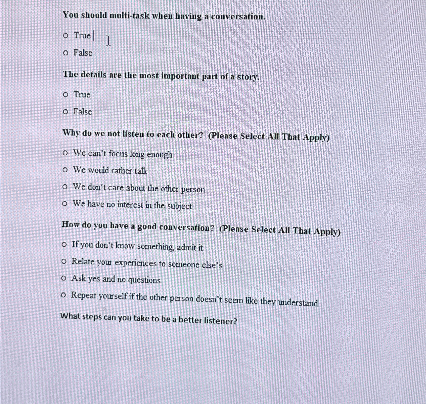  You should multi-task when having a conversation. True False The details