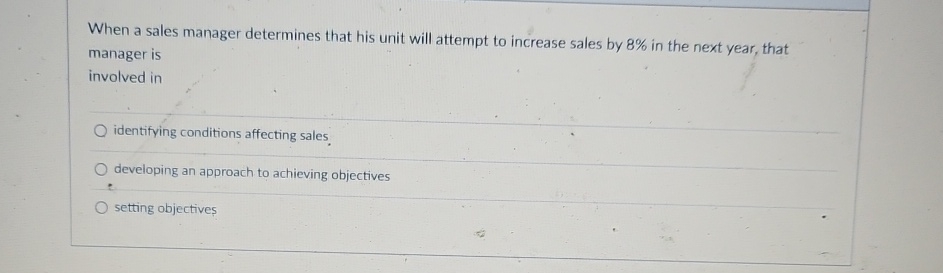  When a sales manager determines that his unit will attempt to
