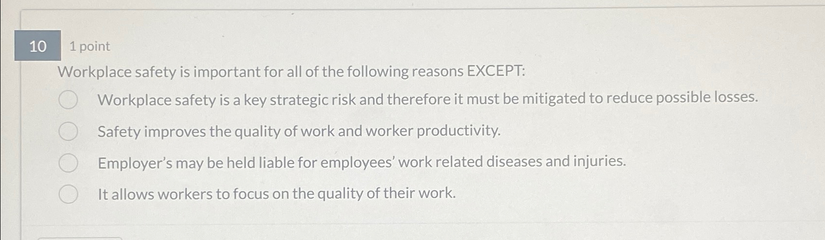  101 point Workplace safety is important for all of the following