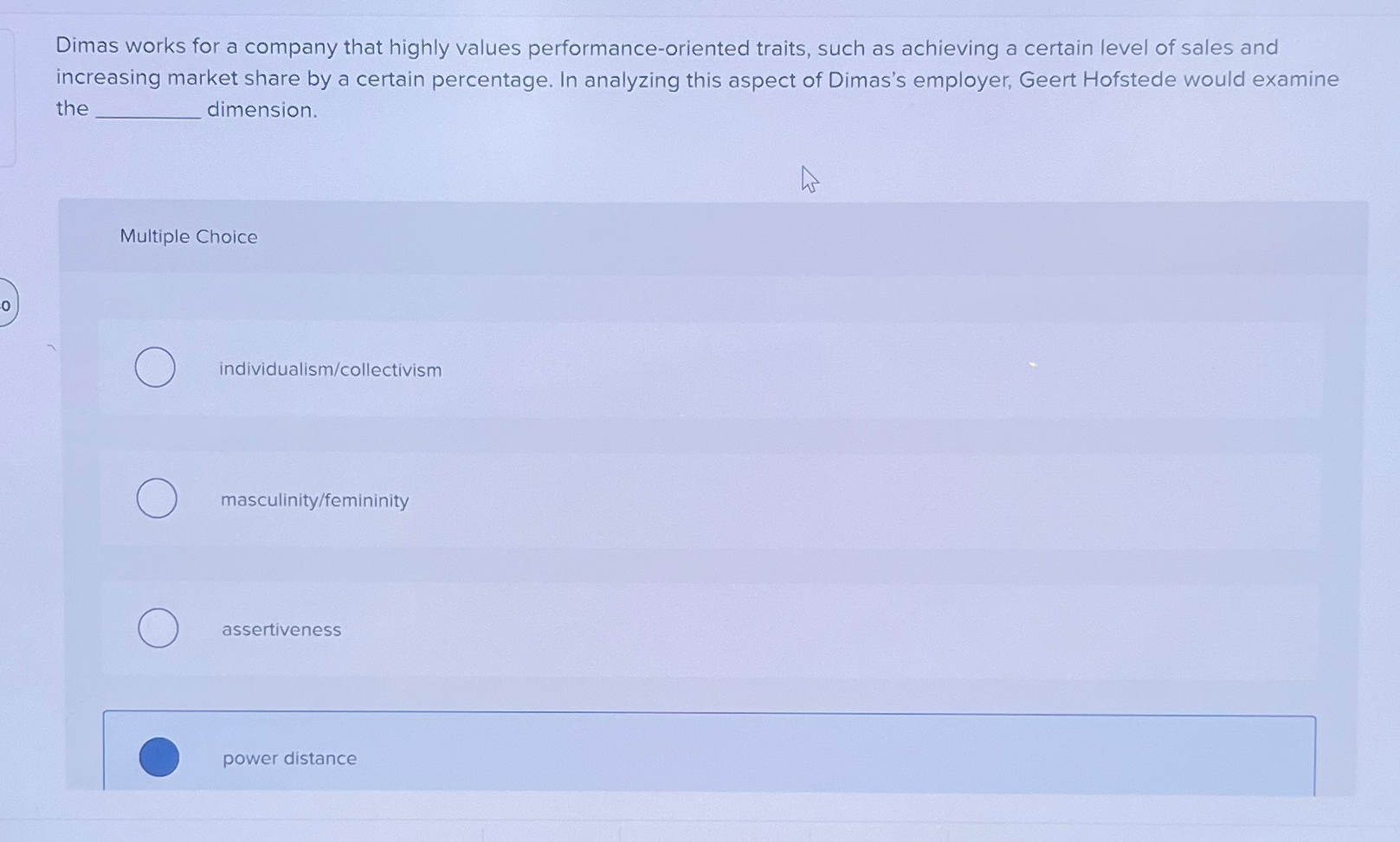  Dimas works for a company that highly values performance-oriented traits, such