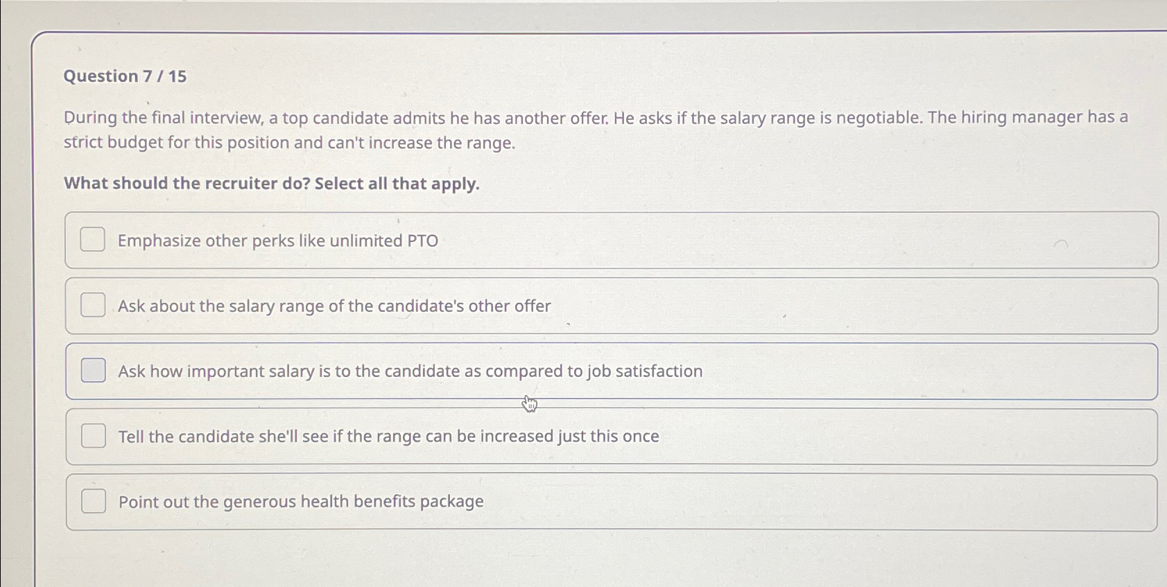  Question 7/15 During the final interview, a top candidate admits he
