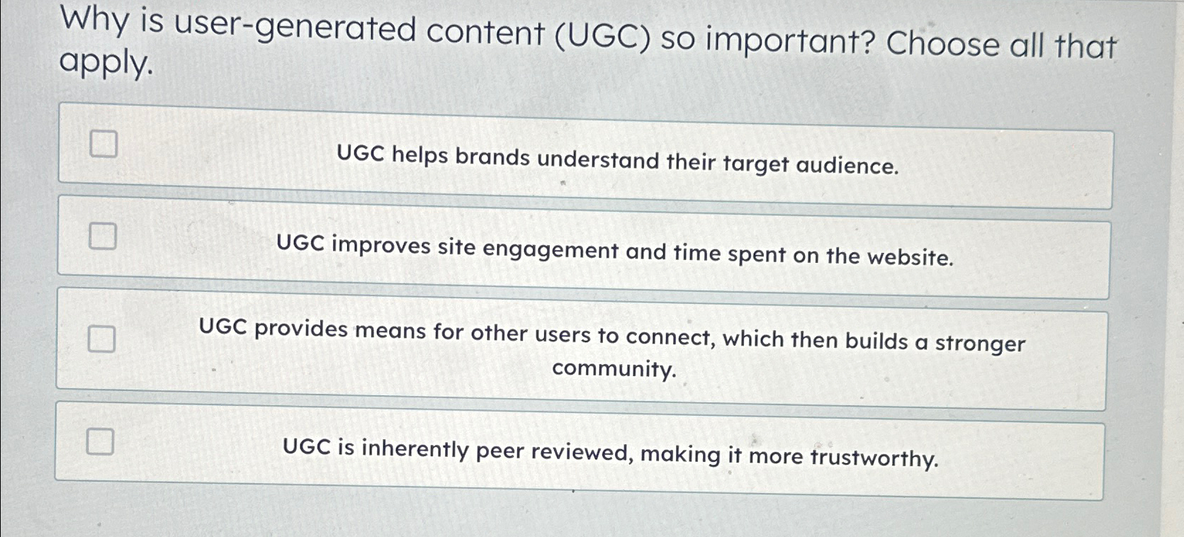  Why is user-generated content (UGC) so important? Choose all that apply.