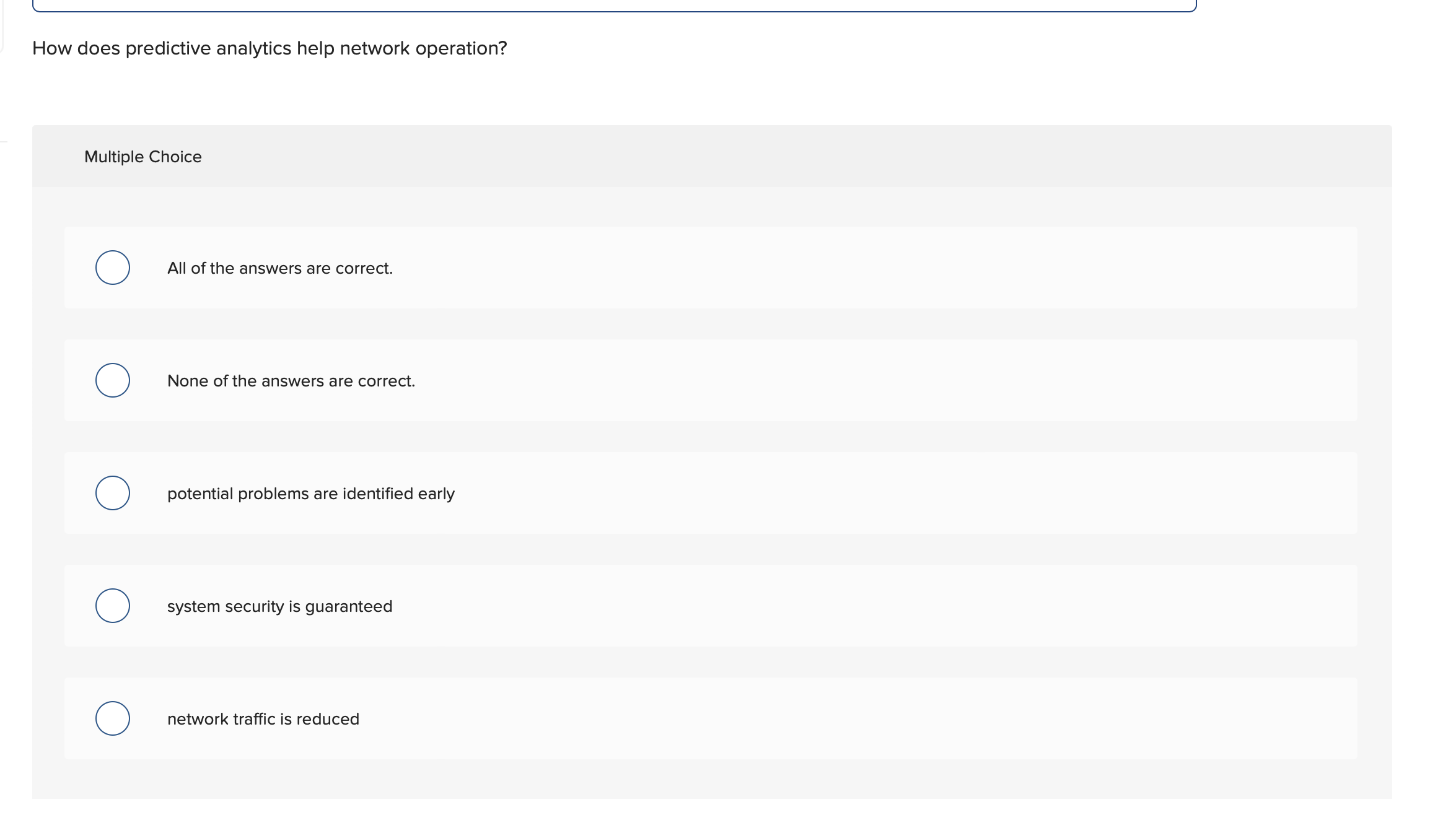  How does predictive analytics help network operation? Multiple Choice All of