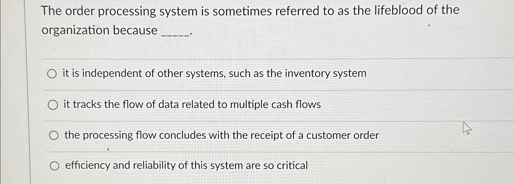  The order processing system is sometimes referred to as the lifeblood