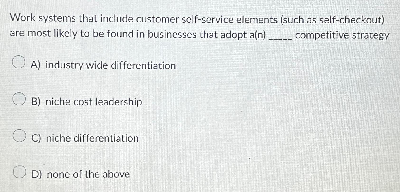  Work systems that include customer self-service elements (such as self-checkout) are