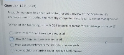  Question 12(1 point) A supply manager has been asked to present