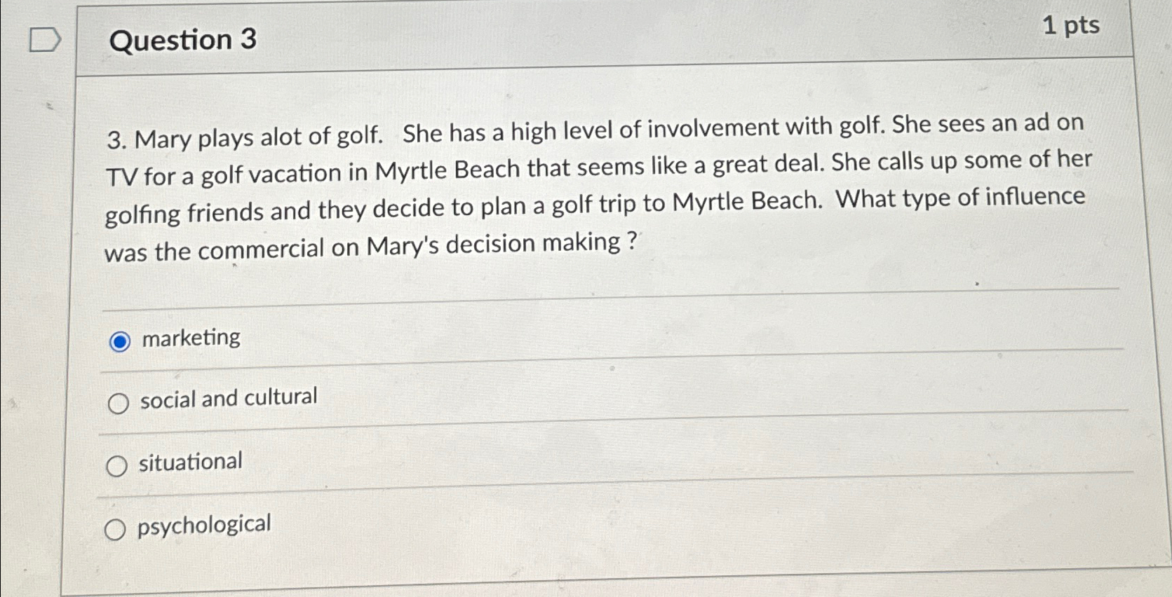  Question 3 1pts 3. Mary plays alot of golf. She has