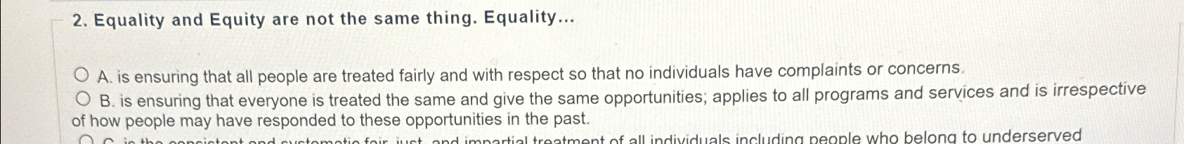  Equality and Equity are not the same thing. Equality... A. is