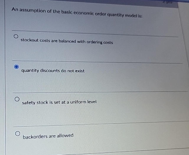  An assumption of the basic economic order quantity model is: stockout