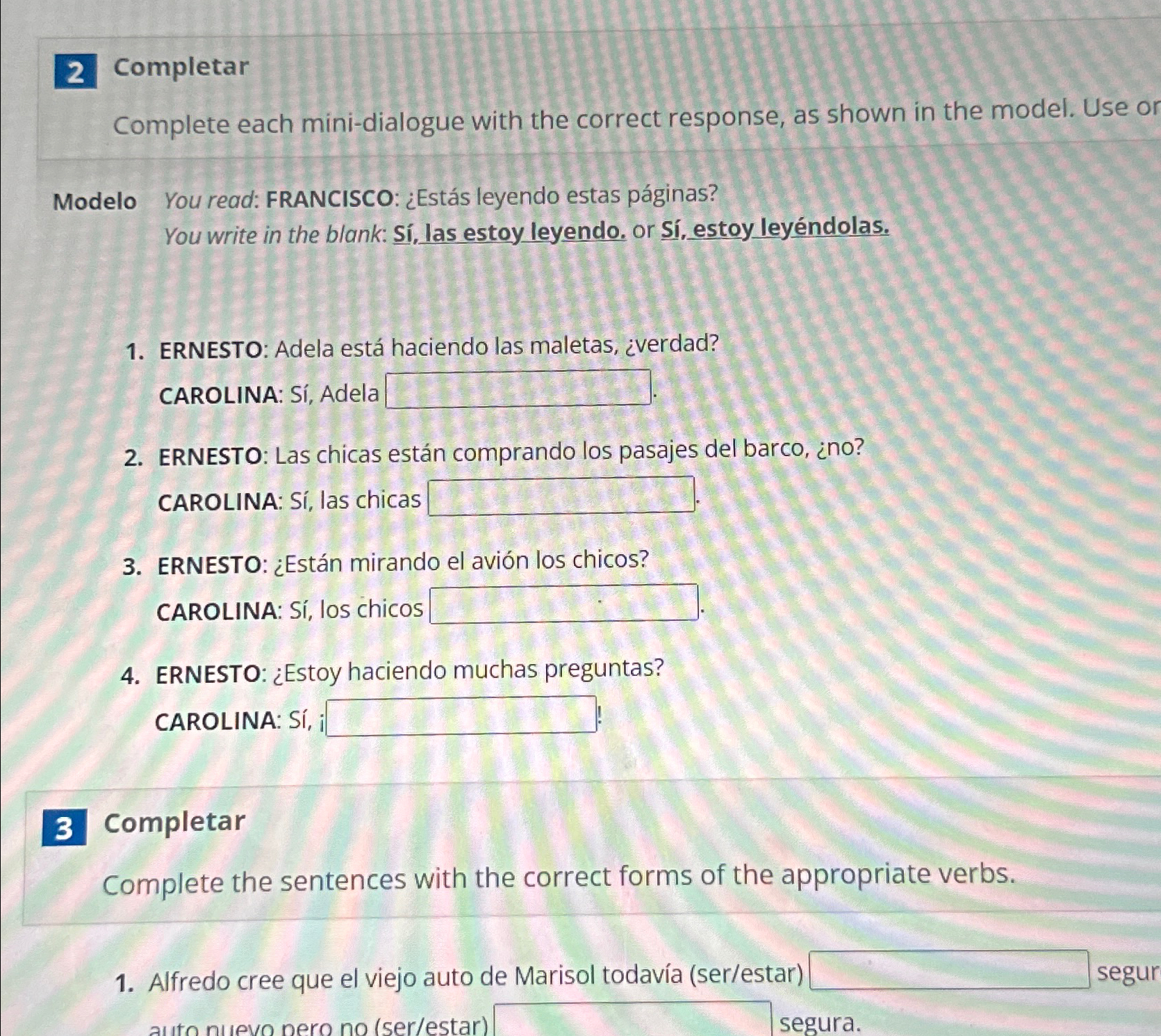  2 Completar Complete each mini-dialogue with the correct response, as shown