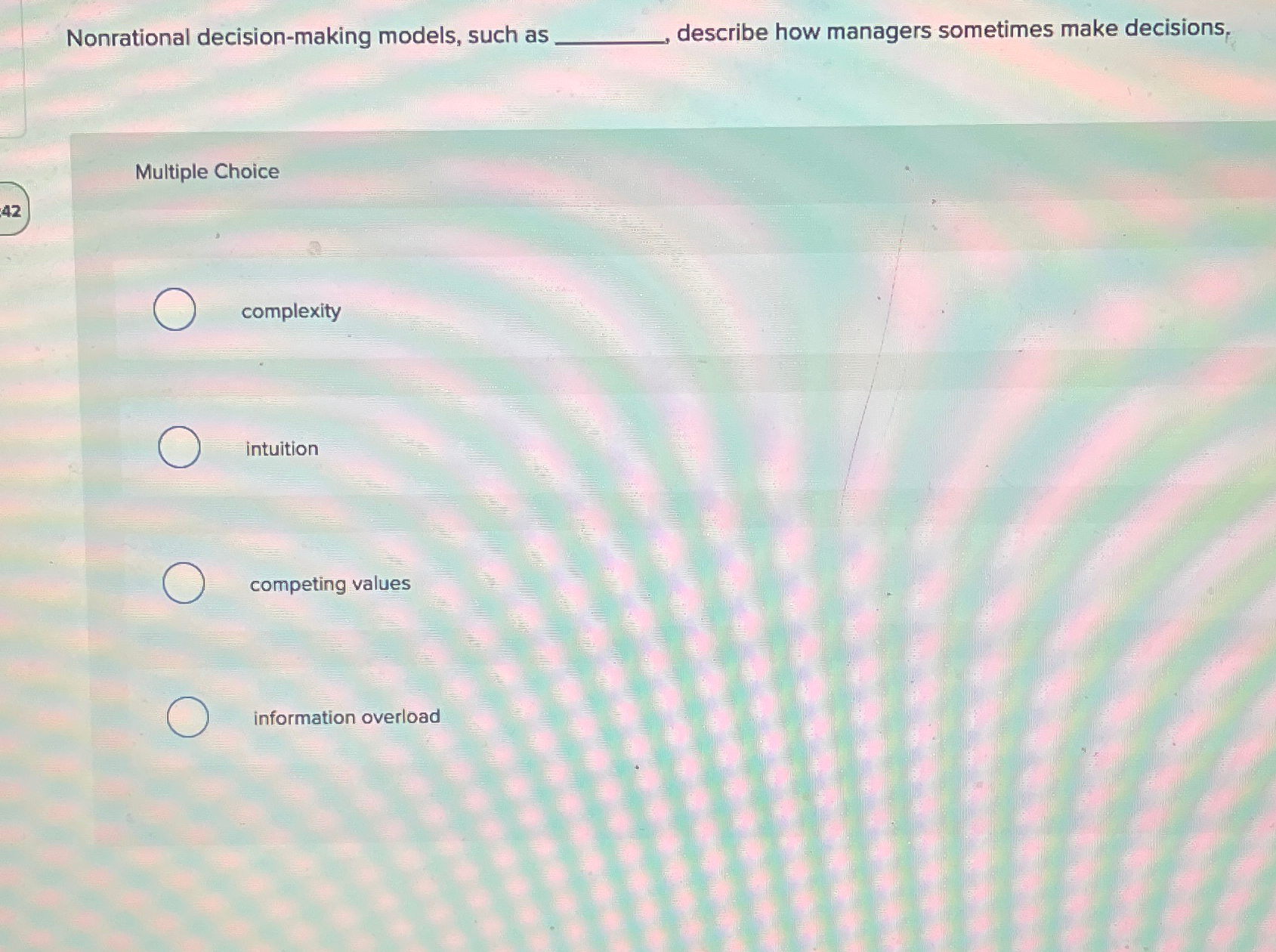  Nonrational decision-making models, such as describe how managers sometimes make decisions,