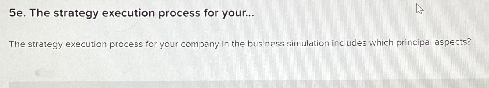  5e. The strategy execution process for your... The strategy execution process