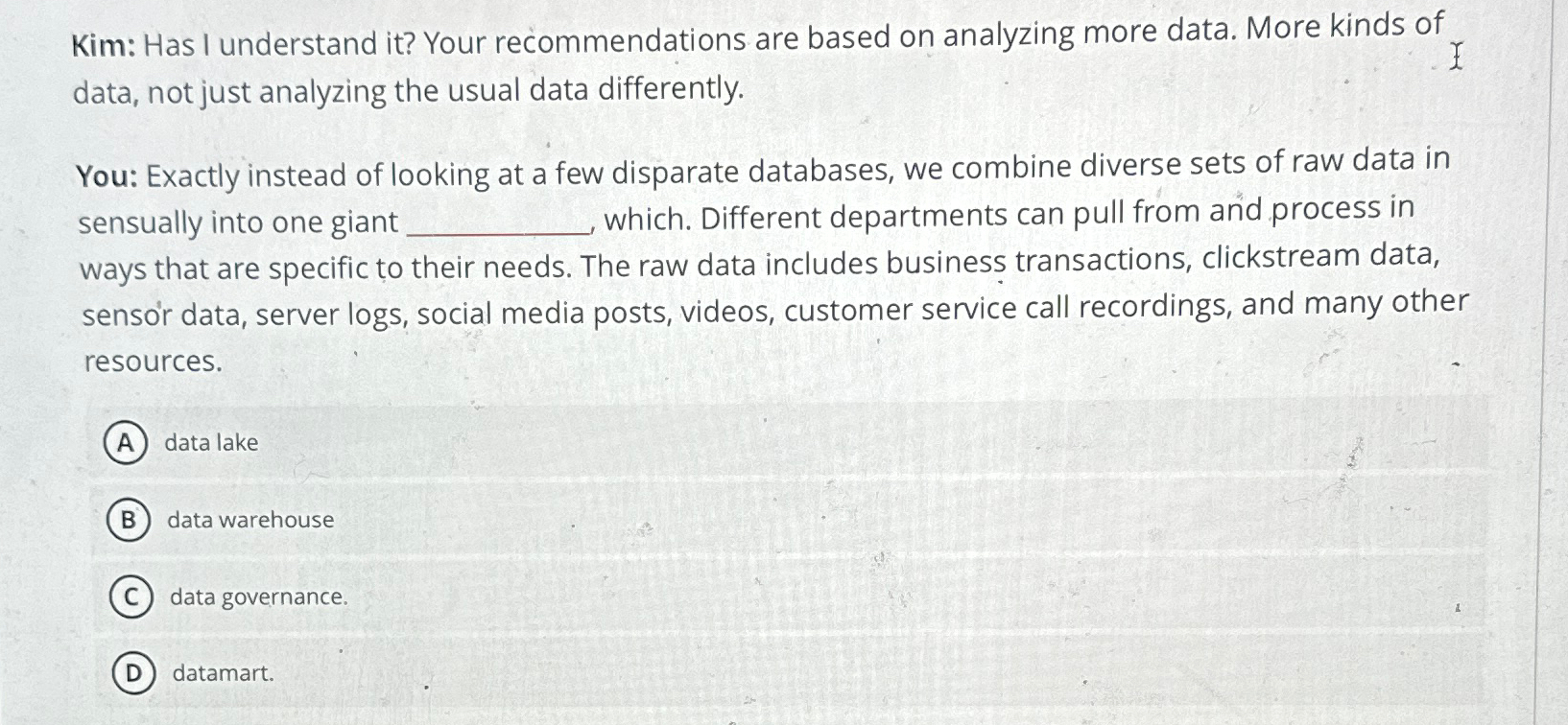  Kim: Has I understand it? Your recommendations are based on analyzing