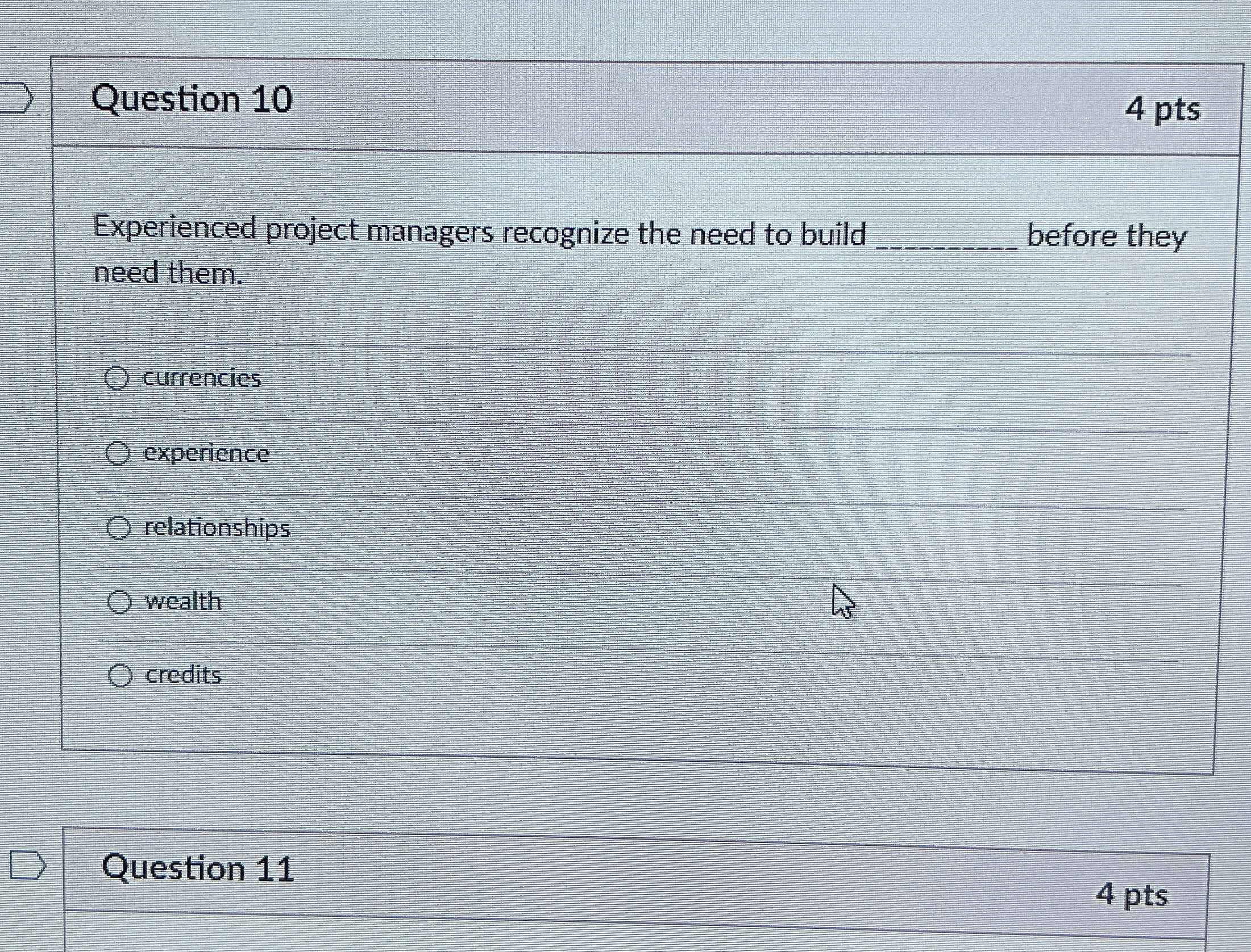  Question 10 4 pts Experienced project managers recognize the need to