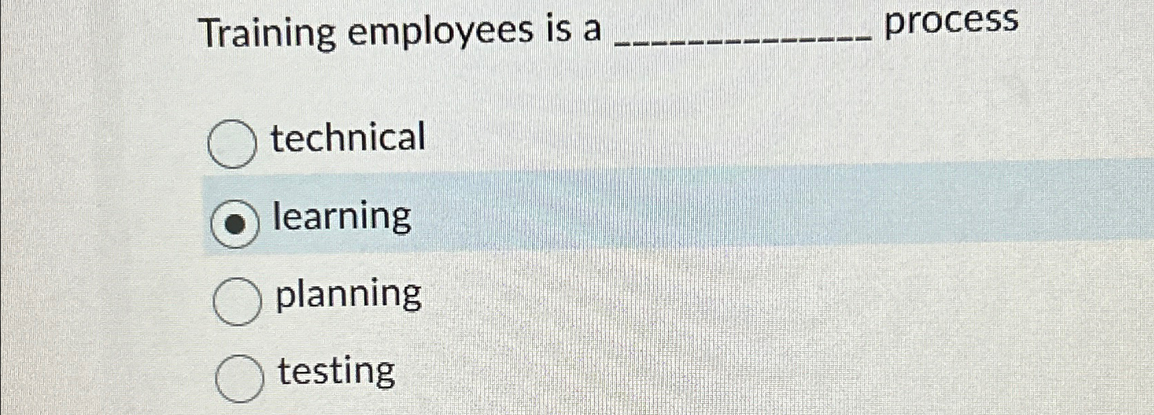  Training employees is a process technical learning planning testing 