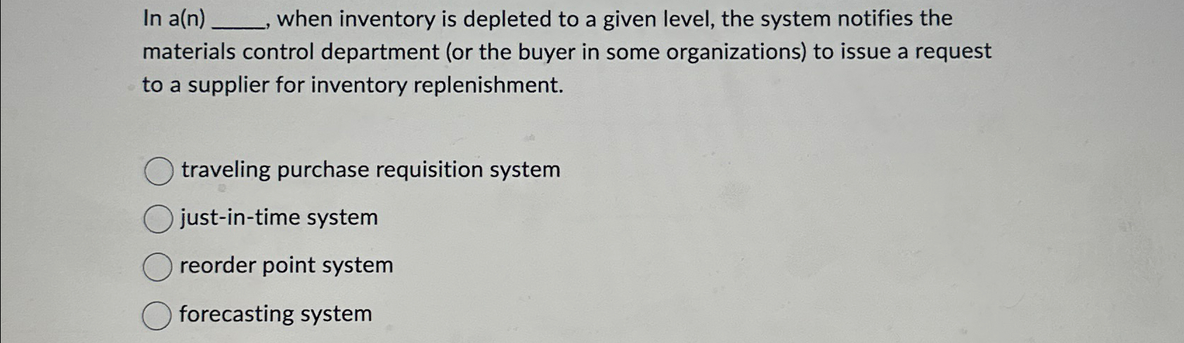  In a(n) when inventory is depleted to a given level, the