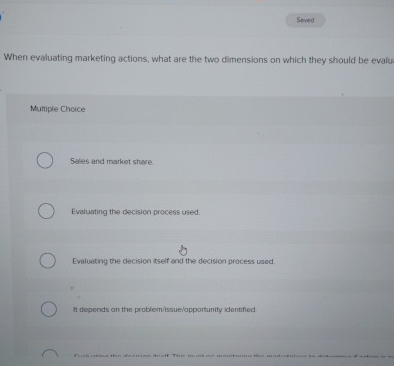  When evaluating marketing actions, what are the two dimensions on which