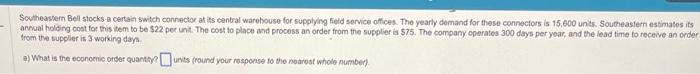 Southeastern Bell stocks a certain switch connector at its central warehouse