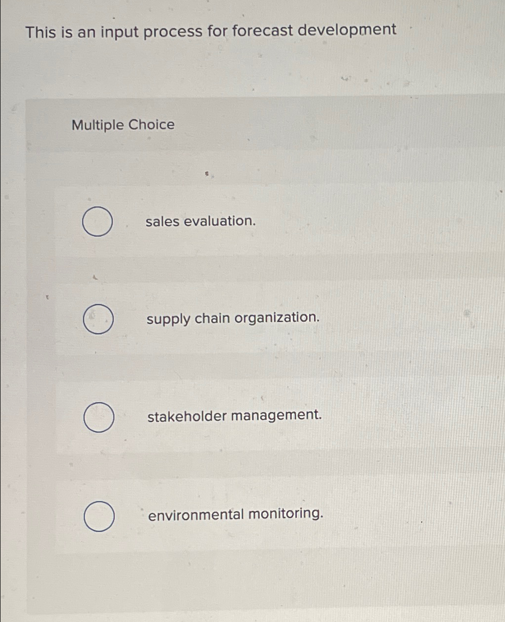  This is an input process for forecast development Multiple Choice sales