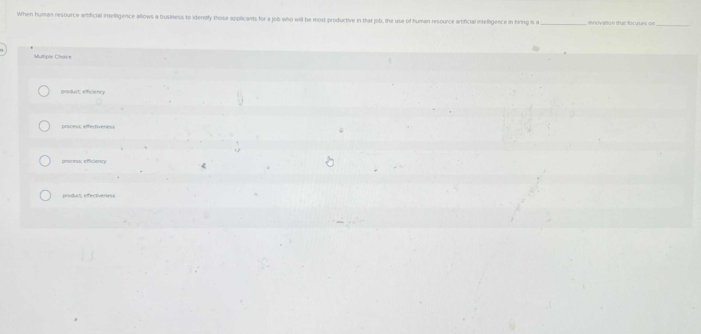  Innovation that focuses on Multiple Choice product efficiency process; effectiveness process;