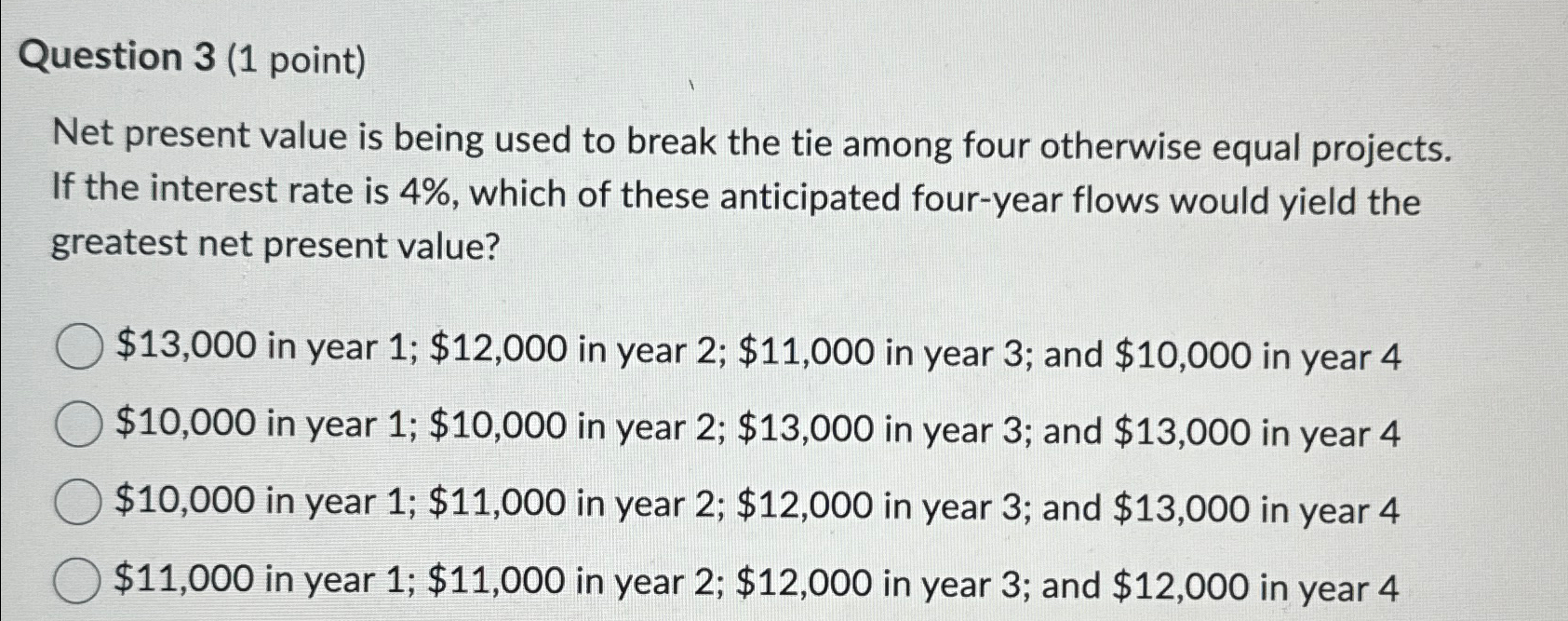 Question 3(1 point) Net present value is being used to break