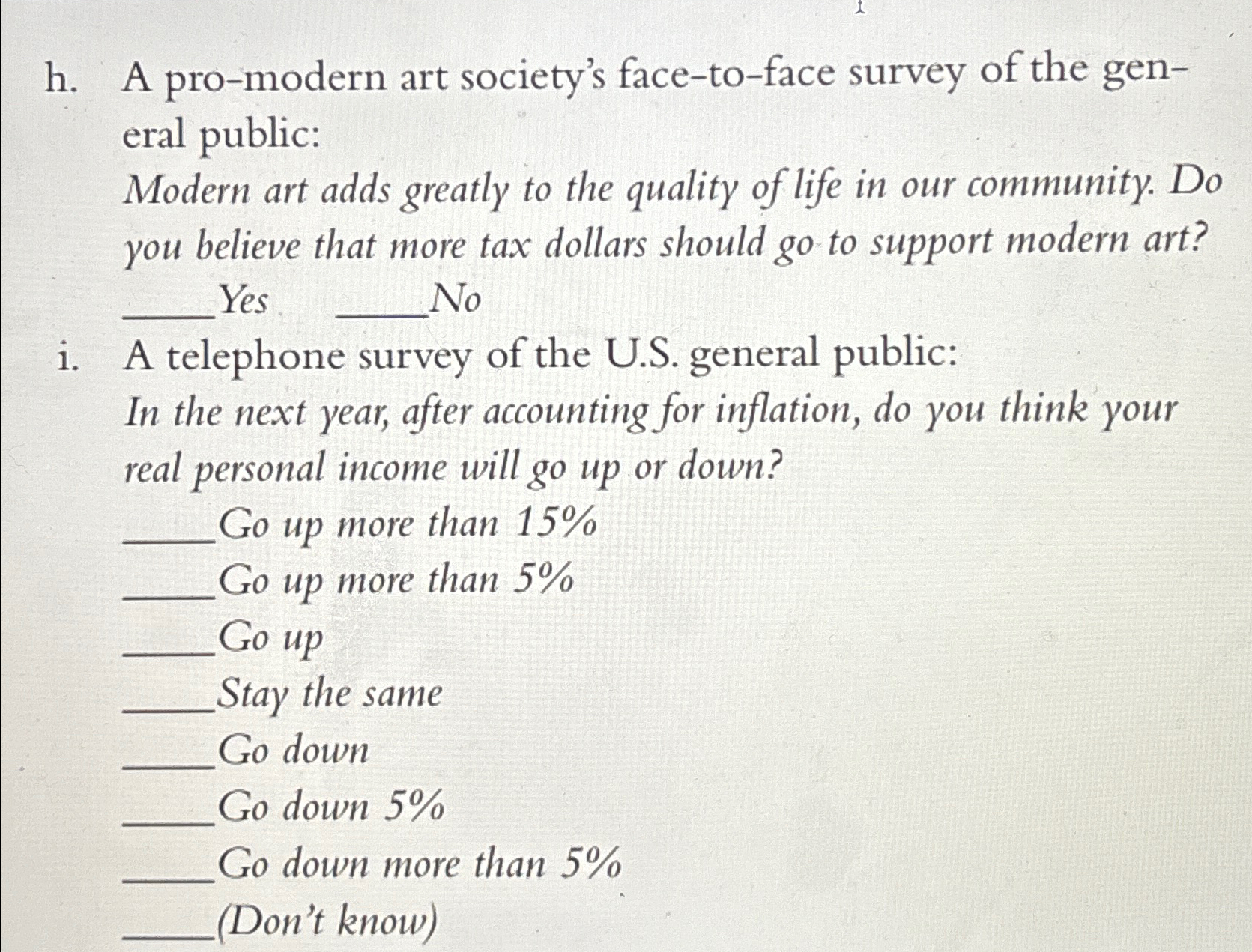  h. A pro-modern art society's face-to-face survey of the general public: