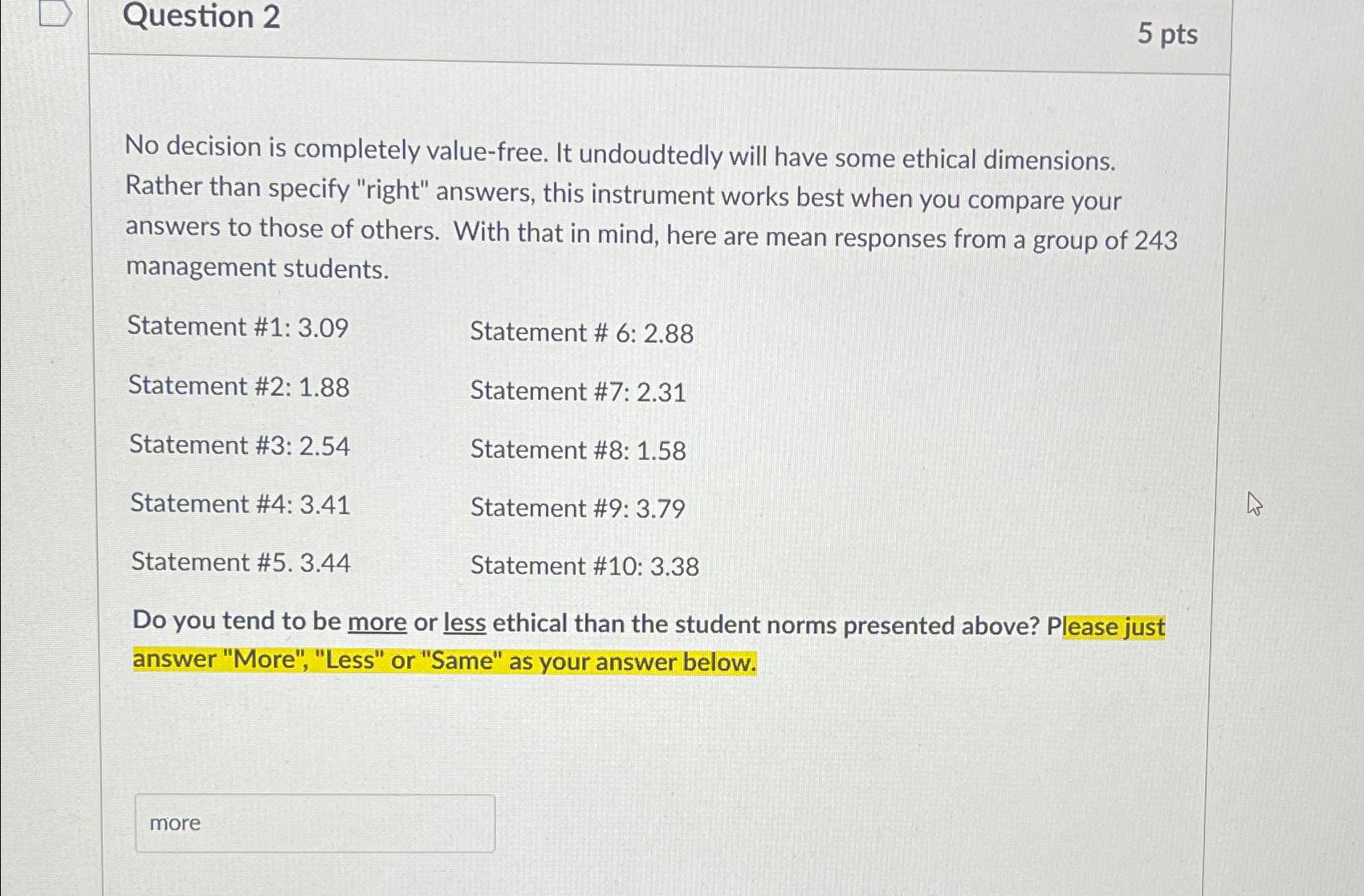  Question 2 5 pts No decision is completely value-free. It undoudtedly