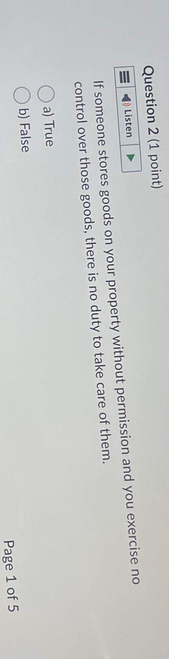  Question 2(1 point) If someone stores goods on your property without