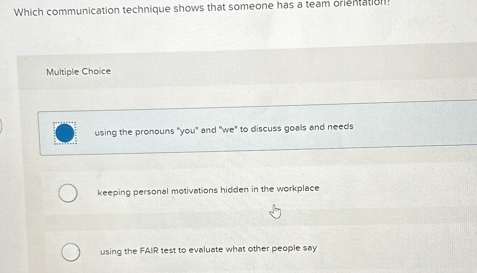  Which communication technique shows that someone has a team orientation? Multiple