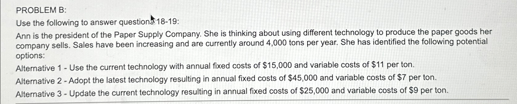  PROBLEM B: Use the following to answer questiont 18-19: Ann is