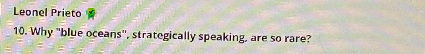  Leonel Prieto 10. Why "blue oceans", strategically speaking, are so rare?