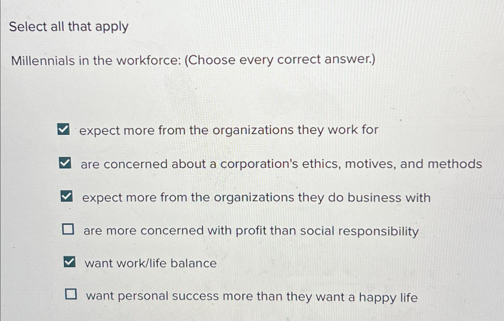  Select all that apply Millennials in the workforce: (Choose every correct